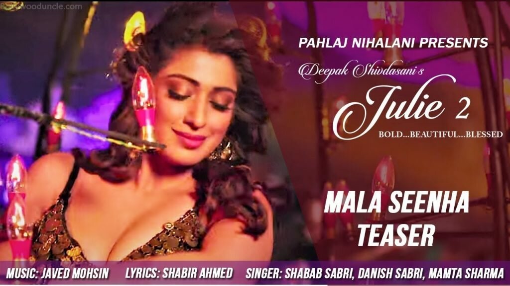 Mala Seenha Lyrics and HD Video Julie 2 Shabab Sabri